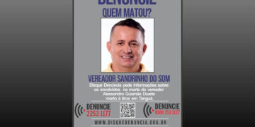 Disque Denúncia divulgou cartaz com pedido de informações sobre os envolvidos na morte do vereador Sandrinho do Som, em Tanguá.  Divulgação/Disque Denúncia