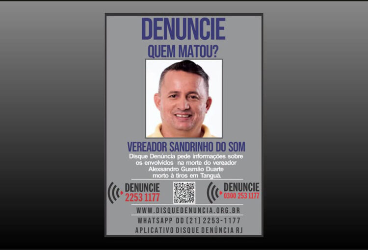 Disque Denúncia divulgou cartaz com pedido de informações sobre os envolvidos na morte do vereador Sandrinho do Som, em Tanguá.  Divulgação/Disque Denúncia
